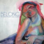 Belong / I Wanna' Go All The Way