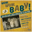 Wow,Wow, Baby! 1950s R&B, Blues & Gospel From Dolphin's Of Hollywood